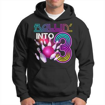 Rollin Into 3 Year Old Birthday Bowling Lover 3Rd Bday Party Hoodie - Monsterry