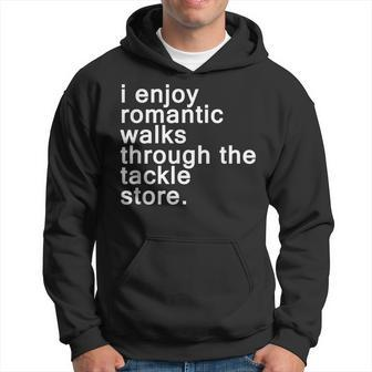 Romantic Walks Through The Tackle Store Fishing Joke Hoodie - Monsterry CA