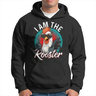 I Am The Rooster Rooster Sucker Hoodie - Thegiftio UK