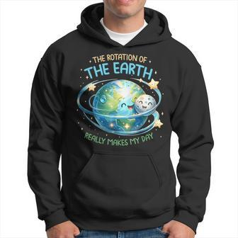 Rotation Of The Earth Makes My Day Earth Day Science Hoodie | Mazezy DE
