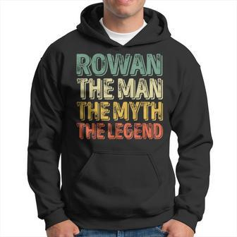 Rowan The Man The Myth The Legend First Name Rowan Hoodie - Seseable