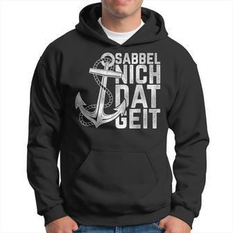 Sabbel Nich Dat Geit Schwarz Hoodie, Norddeutsch Humor - Seseable