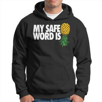 My Safe Word Is Pineapple Upside Down Pineapple Swinger Hoodie - Monsterry