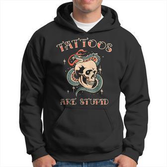 Sarcastic Ink Addict Tattooed Tattoos Are Stupid Hoodie - Monsterry DE