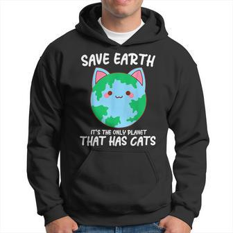 Save Earth It's The Only Planet That Has Cats Earth Day Hoodie - Seseable