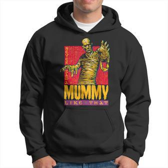 Never Saw A Mummy Like That Hoodie - Monsterry AU