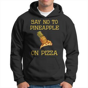 Say No To Pineapple On Pizza Hoodie - Monsterry AU