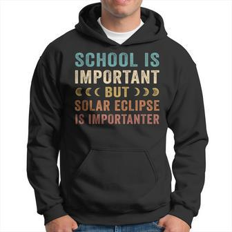 School Is Important But Solar Eclipse Is Importanter Hoodie | Mazezy