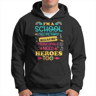 Im School Secretary Because Principals Need Heroes Too Staff Hoodie - Monsterry UK