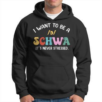 Science Of Reading I Want To Be A Schwa Its Never Stressed Hoodie - Seseable