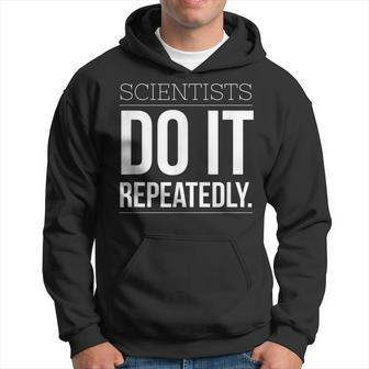 Scientists Do It Repeatedly Scientific Method Hoodie - Monsterry AU