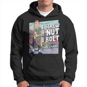 I Screw I Nut I Bolt Tough To Be A Mechanic Mechanic Hoodie - Monsterry AU