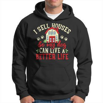 I Sell Houses So That My Dog Realtor Real Estate Agent Hoodie - Monsterry DE