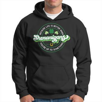 Shenanigans Life Is Better When You're Up To Something Hoodie - Thegiftio UK