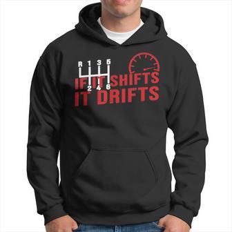 If It Shifts It Drifts Drift Cars Men Hoodie - Monsterry UK