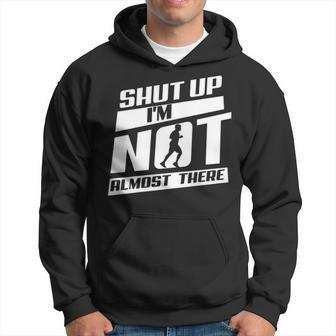 Shut Up I’M Not Almost There Running Cross Country Hoodie | Mazezy CA
