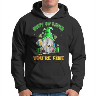 Shut Up Liver You're Fine Gnomes Drinking St Patrick's Day Hoodie - Monsterry