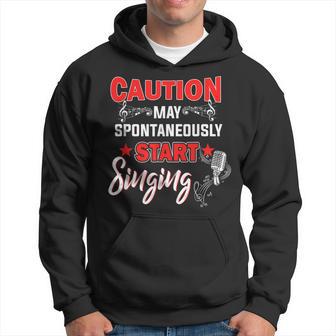 Singing Music Lover T Caution May Start Singing Hoodie - Thegiftio UK