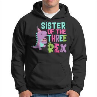 Sister Of The Three Rex Birthday Dinosaur Family Matching Hoodie - Monsterry UK