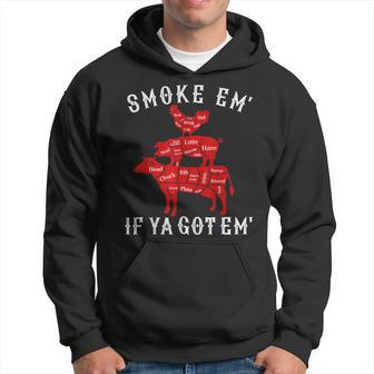 Smoke Em If You Got Em Bbq Barbecue Grilling Dad Fathers Day Hoodie - Thegiftio UK