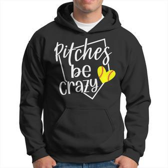 Softball Player Pitches Be Crazy Softball Pitcher Hoodie - Seseable