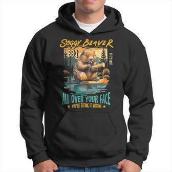 Soggy Beaver Bbq If It's Not All Over Your Face You're Wrong Hoodie - Seseable