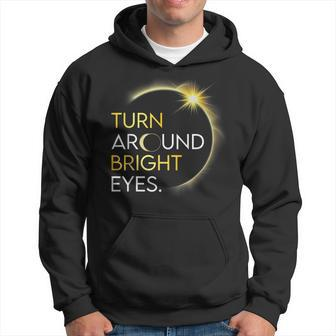 Solar Eclipse 2024 Turn Around Bright Eyes Totality April 8 Hoodie - Seseable