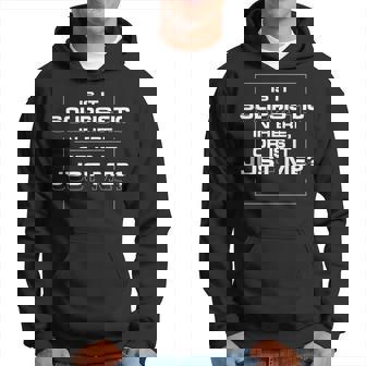 Is It Solipsistic In Here Or Is It Just Me Hoodie - Monsterry