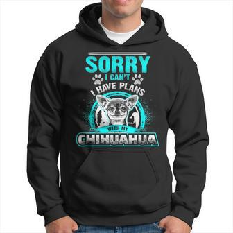 Sorry I Cant I Have Plans With My Chihuahua Hoodie | Mazezy