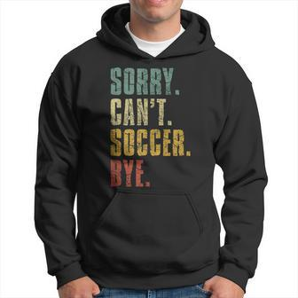 Sorry Can't Soccer Bye Soccer Vintage Retro Distressed Hoodie - Monsterry