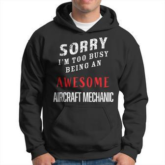 Sorry I'm Too Busy Being An Awesome Aircraft Mechanic Hoodie - Monsterry AU