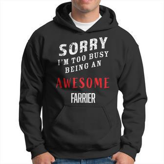 Sorry I'm Too Busy Being An Awesome Farrier Hoodie - Monsterry DE