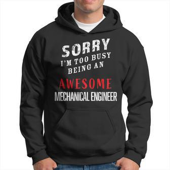 Sorry I'm Too Busy Being An Awesome Mechanical Engineer Hoodie - Monsterry CA