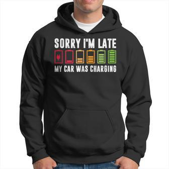 Sorry I'm Late My Car Was Charging Electric Car Owner Hoodie - Monsterry