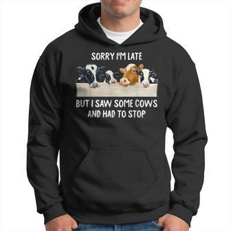 Sorry I'm Late But I Saw Some Cows And Had To Stop Lover Hoodie - Monsterry