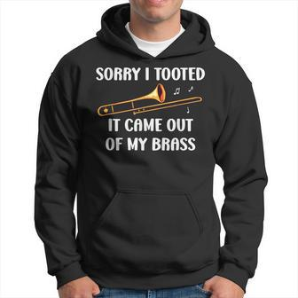 Sorry I Tooted It Came Out Of My Brass Trombone Hoodie - Seseable