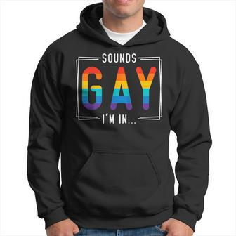 Sounds Gay I'm In Lgbt Flag Pride Month Outfit Gay Lesbian Hoodie - Monsterry