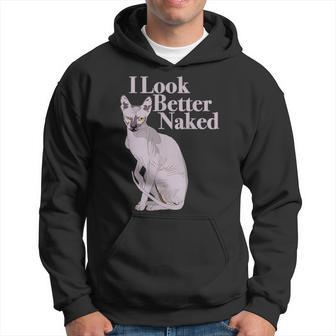 Sphynx Cat I Look Better Naked Hoodie - Seseable