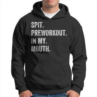 Spit Preworkout In My Mouth Gym Workout Hoodie - Thegiftio UK