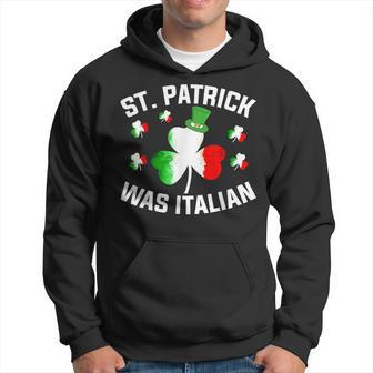 St Patrick Was Italian Saint Patrick Day Italian Hoodie - Seseable