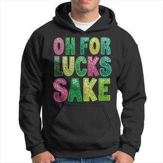 St Patrick's Oh For Lucks Sake Clover Printed Hoodie - Seseable