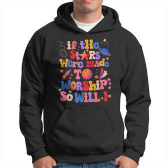 If The Stars Were Made To Worship So Will I Hoodie - Monsterry CA