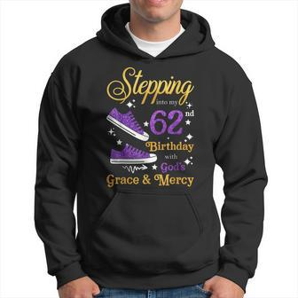 Stepping Into My 62Nd Birthday Grace And Mercy 62 Years Old Hoodie | Mazezy