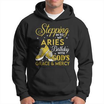 Stepping Into My Aries Birthday With Gods Grace And Mercy Hoodie - Monsterry