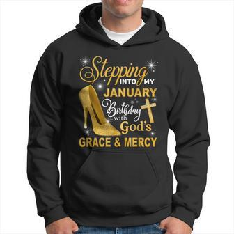 Stepping Into My January Birthday With Gods Grace And Mercy Hoodie - Monsterry