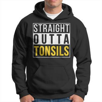 Straight Outta Tonsils Recovery Get Well Joke Hoodie - Monsterry UK