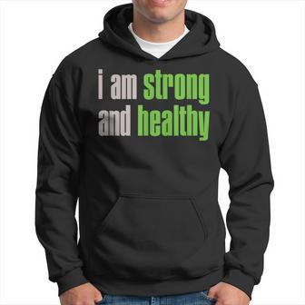 I Am Strong And Healthy Sudadera - Regaloses