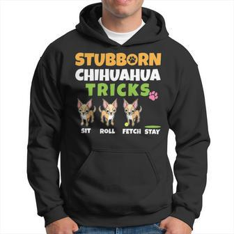 Stubborn Chihuahua Tricks I Dog Lover I Chihuahua Hoodie | Mazezy