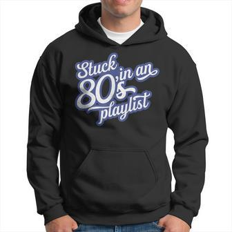 Stuck In An 80'S Playlist Retro Vintage 1980S Music T Hoodie - Monsterry
