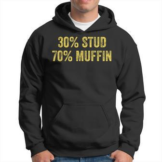 Stud Muffin 30 Stud 70 Muffin Hoodie | Mazezy